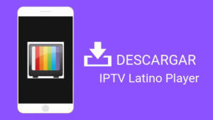 Descargar IPTV Latino Player